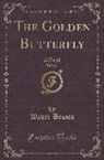 Walter Besant - The Golden Butterfly, Vol. 1 of 3: A Novel (Classic Reprint)