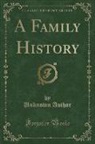 Unknown Author - A Family History (Classic Reprint)