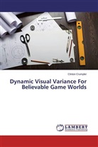 Clinton Crumpler - Dynamic Visual Variance For Believable Game Worlds