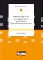 Hendrik Heitland - Anforderungen und Umsetzung eines betrieblichen Gesundheitsmanagements