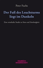 Peter Fuchs - Der Fuß des Leuchtturms liegt im Dunkeln