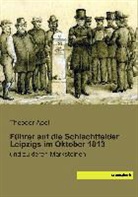 Theodor Apel - Führer auf die Schlachtfelder Leipzigs im Oktober 1813