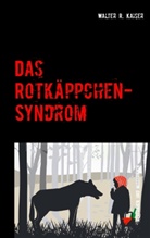 Walter R Kaiser, Walter R. Kaiser - Das Rotkäppchen-Syndrom