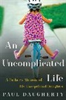 Paul Daugherty, Daugherty Paul - Uncomplicated Life, An