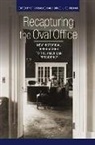 Brian Balogh, Brian Schulman Balogh, Bruce Schulman, Stephen Skowronek, Brian Balogh, Bruce Schulman... - Recapturing the Oval Office