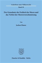 Jochen Ehmer - Der Grundsatz der Freiheit der Meere und das Verbot der Meeresverschmutzung.