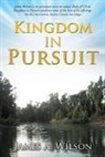 James A. Wilson - Kingdom in Pursuit