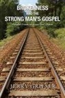 Jerry Grieser - Brokenness and the Strong Man's Gospel