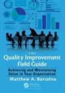 Matthew Barsalou, Matthew A. Barsalou, Matthew A. (Borgwarner Turbo Systems Eng Barsalou, Matthew A. (BorgWarner Turbo Systems Engineering Barsalou, Barsalou Matthew A. - The Quality Improvement Field Guide