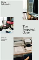 Barry Schwabsky - The Perpetual Guest