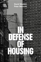 David Madden, David J. Madden, Peter Marcuse, Peter Madden Marcuse - In Defense of Housing