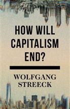 Wolfgang Streeck, Streeck Wolfgang - How Will Capitalism End