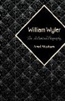 Axel Madsen - William Wyler