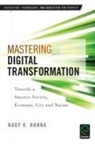 Nagy K. Hanna, Elias G. Carayannis - Mastering Digital Transformation