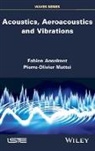 Fabien Anselmet, Pierre-Olivier Mattei - Acoustics, Aeroacoustics and Vibrations