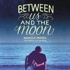 Rebecca Maizel, Luci Christian - Between Us and the Moon (Audio book)