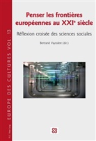 Léonce Bekemans, Bertrand Vayssiere, Bertrand Vayssière - Penser les frontières européennes au XXIe siècle