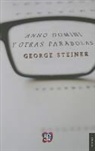 George Steiner - Anno Domini y Otras Parabolas