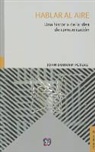 John Durham Peters - Hablar Al Aire. Una Historia de La Idea de Comunicacion