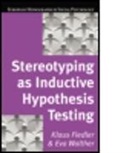 Klaus Fiedler, Klaus Walther Fiedler, Fiedler Klaus, Eva Walther, Walther Eva - Stereotyping As Inductive Hypothesis Testing
