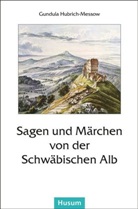 Gundul Hubrich-Messow, Gundula Hubrich-Messow - Sagen und Märchen von der Schwäbischen Alb