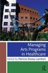 Patricia Dewey Lambert, Patricia (University of Oregon Dewey Lambert, Patricia Dewey Lambert, Patricia (University of Oregon Dewey Lambert, Dewey Lambert Patricia - Managing Arts Programs in Healthcare