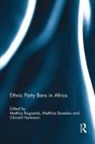 Matthijs (Jacobs University Bremen Bogaards, Matthijs Basedau Bogaards, Matthias Basedau, Matthijs Bogaards, Christof Hartmann - Ethnic Party Bans in Africa