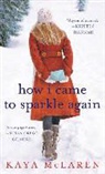 Kaya Mclaren - How I Came to Sparkle Again