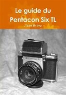 Jean Bruno - Le Guide Du Pentacon Six Tl