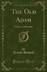 Arnold Bennett - The Old Adam