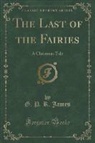 G. P. R. James, George Payne Rainsford James - The Last of the Fairies
