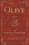 Dinah Maria Mulock Craik - Olive, Vol. 2 of 3: A Novel (Classic Reprint)