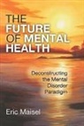 Eric Maisel, Maisel Eric - The Future of Mental Health