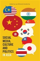 Aw, Aw, Annette Aw, Willnat, Lar Willnat, Lars Willnat - Social Media, Culture and Politics in Asia