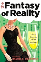 Rachel E. Silverman, Rache E Silverman, Rachel E Silverman, Rachel E. Silverman - The Fantasy of Reality
