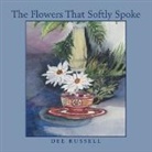 Dee Russell - The Flowers That Softly Spoke