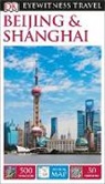DK, DK Eyewitness, Dk Publishing, DK Travel, Inc. (COR) Dorling Kindersley, Peter Neville-Hadley... - Beijing and Shanghai