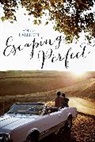 Emma Harrison, Harrison Emma - Escaping Perfect