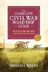 Michael Weeks, Weeks Michael - The Complete Civil War Road Trip Guide