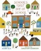 Adam Rex, Adam/ Robinson Rex, Christian Robinson - School's First Day of School