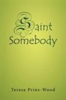 Teresa Prins-Wood - Saint Somebody