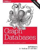 Emil Eifrem, Emil Elfrem, Elfrem Emil, Ian Robinson, Jim Webber, Webber Jim - Graph Databases 2e