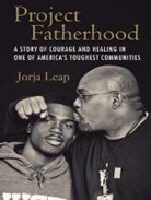 Jorja Leap - Project Fatherhood: A Story of Courage and Healing in One of America's Toughest Communities (Audio book)