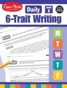 Evan-Moor Corporation, Evan-Moor Educational Publishers, Evan-Moor Educational Publishers - Daily 6-Trait Writing, Grade 8 Teacher Edition
