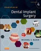 Michael S. Block, Michael S. (Clinical Professor Block, Block Michael S. - Color Atlas of Dental Implant Surgery
