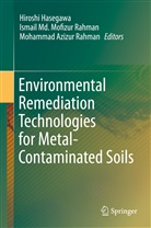 Mohammad Azizur Rahman, Hiroshi Hasegawa, Ismai Md Mofizur Rahman, Ismail Md Mofizur Rahman, Ismail MD Mofizur Rahman, Ismail Md. Mofizur Rahman... - Environmental Remediation Technologies for Metal-Contaminated Soils