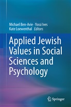 Michael Ben-Avie, Yoss Ives, Yossi Ives, Kate Loewenthal - Applied Jewish Values in Social Sciences and Psychology