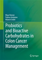 Padm Ambalam, Padma Ambalam, Mukesh Doble, May Raman, Maya Raman - Probiotics and Bioactive Carbohydrates in Colon Cancer Management