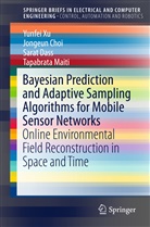 Jongeu Choi, Jongeun Choi, Sarat Dass, Sarat et al Dass, Choi Jongeun, Tapabrata Maiti... - Bayesian Prediction and Adaptive Sampling Algorithms for Mobile Sensor Networks
