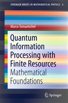 Marco Tomamichel - Quantum Information Processing with Finite Resources